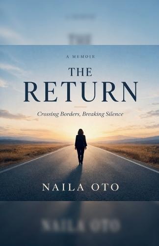 THE RETURN Crossing Borders, Breaking Silence