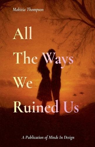 All The Ways We Ruined Us