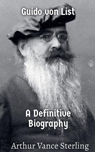 Guido von List: A Definitive Biography
