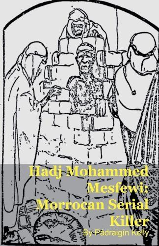 Hadj Mohammed Mesfewi: Morrocan Serial Killer