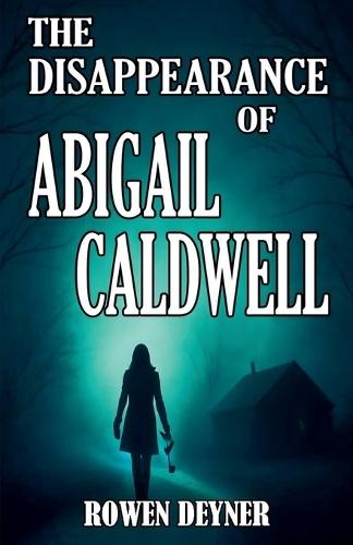 The Disappearance of Abigail Caldwell
