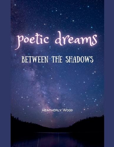 Poetic Dreams: Between the Shadows