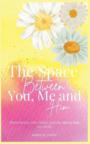 The Space Between You, Me and Him