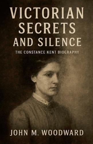 Victorian Secrets and Silence: The Constance Kent Biography