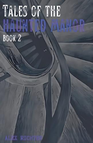Tales of the Haunted Manor - Book 2