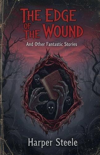The Edge of the Wound And Other Fantastic Stories