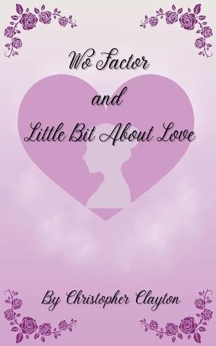 Wo Factor and Little Bit About Love