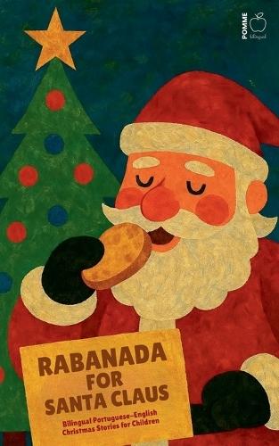 Rabanada for Santa Claus: Bilingual Portuguese-English Christmas Stories for Children