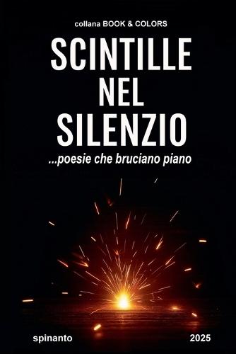 SCINTILLE NEL SILENZIO ...poesie che bruciano piano