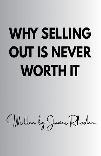 Why Selling Out Is Never Worth It