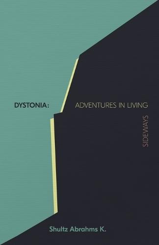 Dystonia: Adventures in Living Sideways