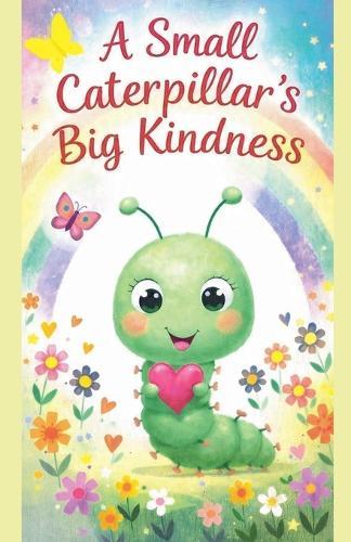 A Small Caterpillar's Big Kindness