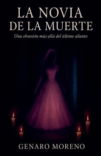La Novia de la Muerte: Una obsesión más allá del útlimo aliento