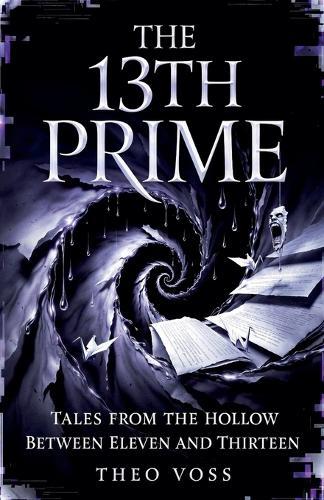 The 13th Prime: Tales from the Hollow Between Eleven and Thirteen