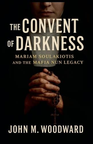 The Convent of Darkness: Mariam Soulakiotis and the Mafia Nun Legacy