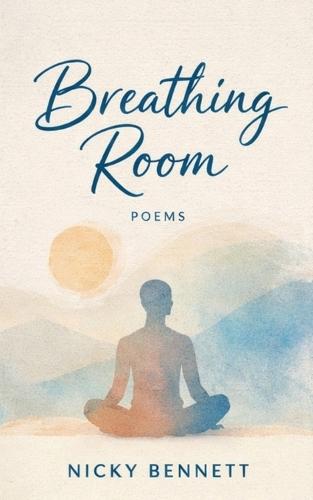 Breathing Room: Poems on Breath, Body, and Stillness