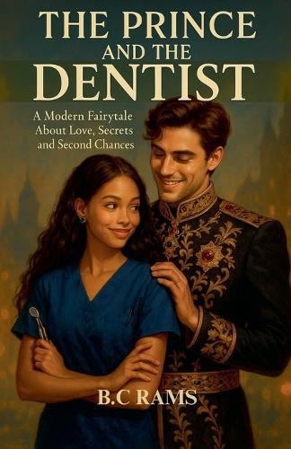 The Prince and the Dentist - A Modern Fairytale About Love, Secrets and Second Chances