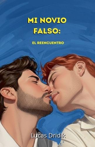 Mi Novio Falso: El Reencuentro