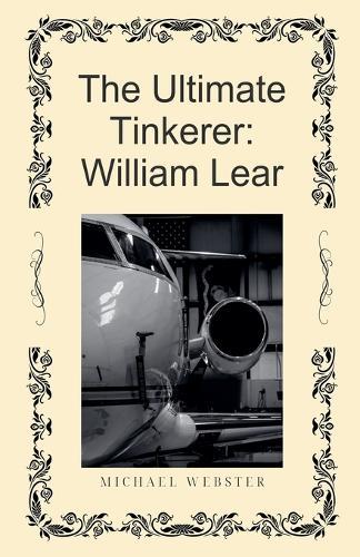 The Ultimate Tinkerer: William Lear