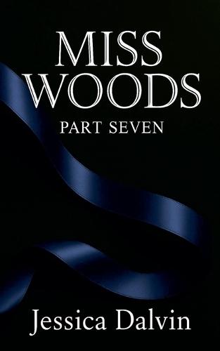 Miss Woods: Part Seven