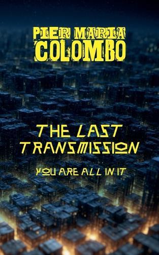 The Final Transmission - You Are All in It