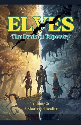 Elves -The Broken Tapestry Volume 2: A Shattered Reality