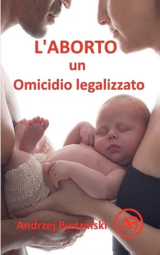 L'Aborto un Omicidio legalizzato