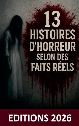 13 Histoires d'horreur selon des fait réels