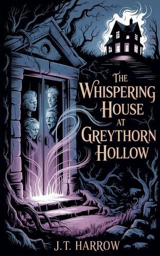 The Whispering House At Greythorn Hollow
