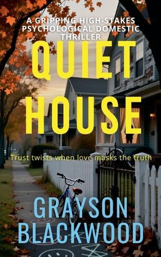 Quiet House: a Gripping High-Stakes Psychological Domestic Thriller