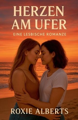 Herzen am Ufer: Eine Lesbische Romanze