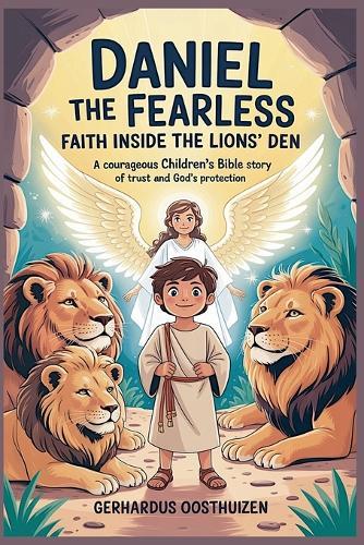 Daniel the Fearless: Faith Inside the Lions' Den