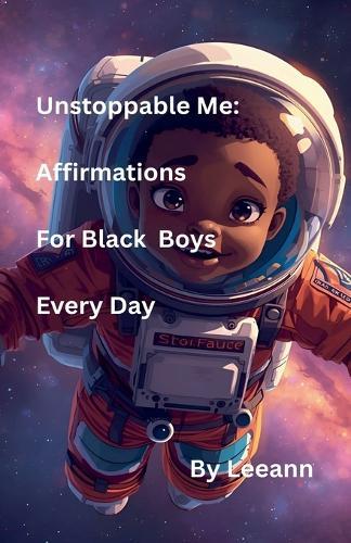 Unstoppable Me: Affirmations For Black Boys Every Day