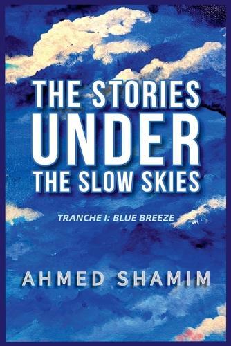 The Stories Under The Slow Skies - Tranche I: Blue Breeze