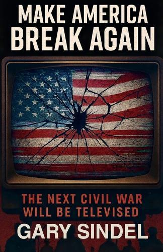 Make America Break Again: The Next Civil War Will Be Televised