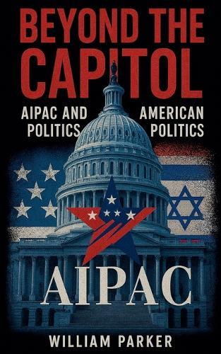 Beyond the Capitol: AIPAC and American Politics