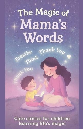 The Magic of Mama's Words Cute stories for children learning life's magic