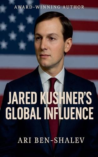 Jared Kushner's Global Influence