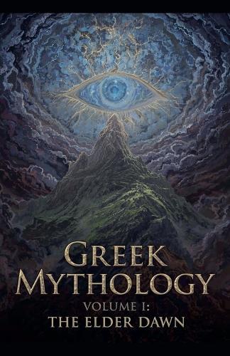Greek Mythology Volume I - The Elder Dawn