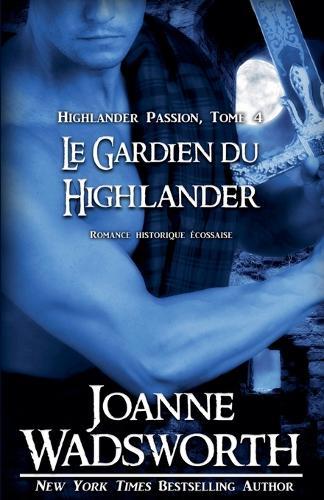 Le Gardien du Highlander: Romance historique écossaise