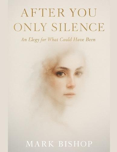 After You Only Silence: An Elegy for What Could Have Been