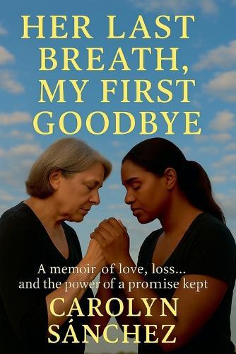 Her Last Breath My First Goodbye