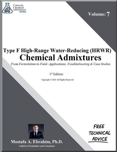 Type F High-Range Water-Reducing (HRWR) Chemical Admixtures - From Formulation to Field: Formulations, Applications, Troubleshooting & Case Studies