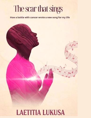 The Scar That Sings: How a battle with cancer wrote a new song to my life