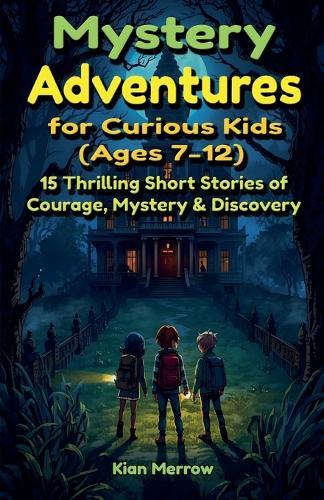 Mystery Adventures for Curious Kids (Ages 7-12)