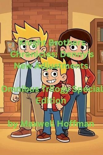 Knight Brothers Chronicles: Denny's New Adjustments Omnibus Trilogy Special Edition