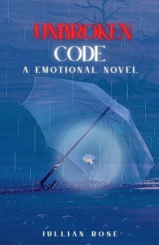 Unbroken Code: A Emotional Novel