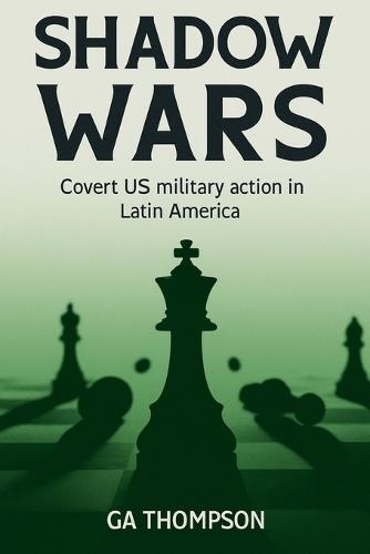 Shadow Wars: Covert US Military Operations in Latin America