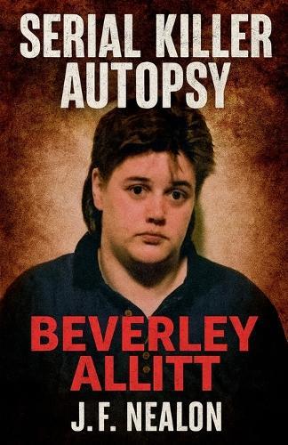 Serial Killer Autopsy: Beverley Allitt