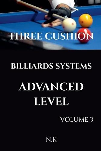 Three Cushion Billiards Systems - Advanced Level - Volume 3